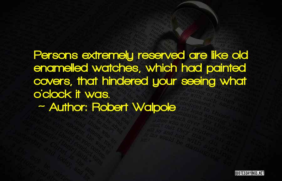 Reserved Quotes By Robert Walpole