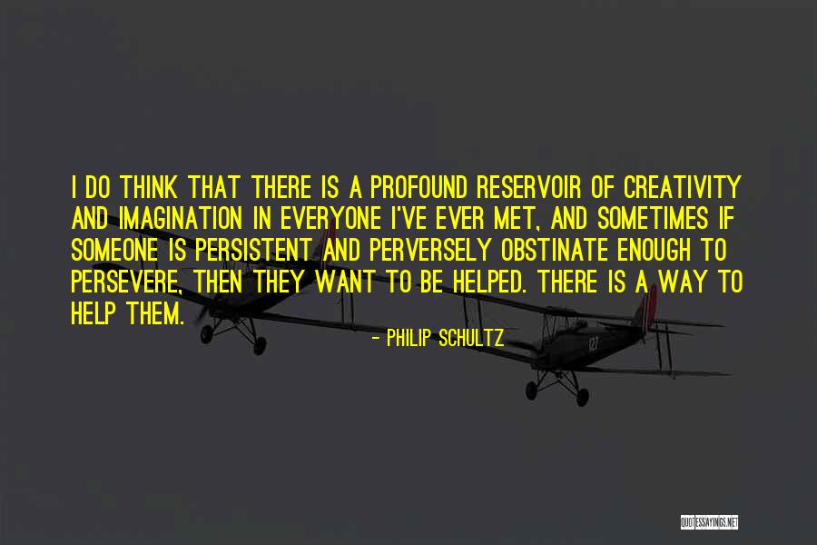 Reservoir Quotes By Philip Schultz