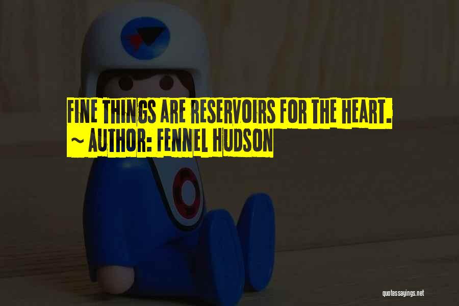 Reservoirs Quotes By Fennel Hudson