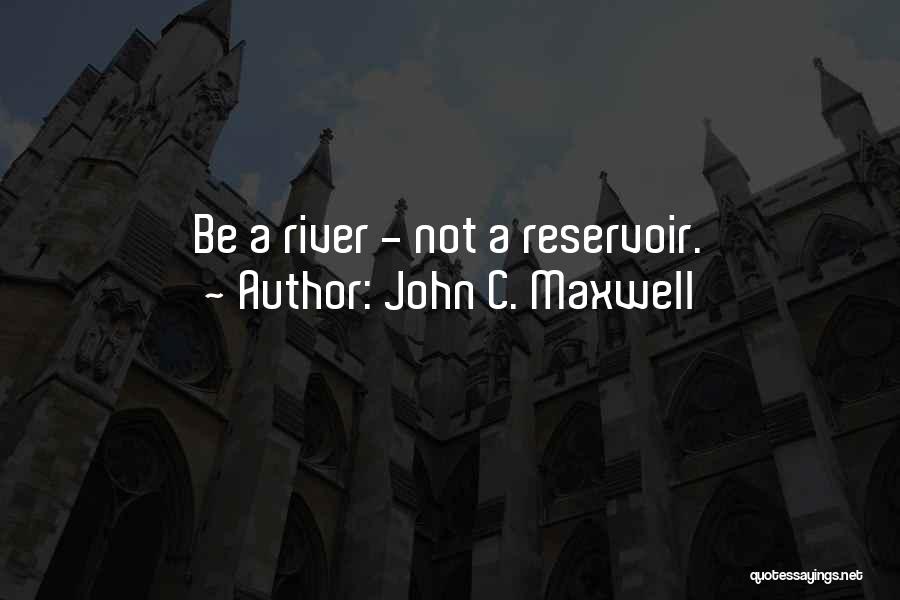 Reservoirs Quotes By John C. Maxwell
