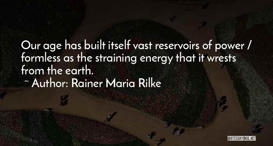Reservoirs Quotes By Rainer Maria Rilke