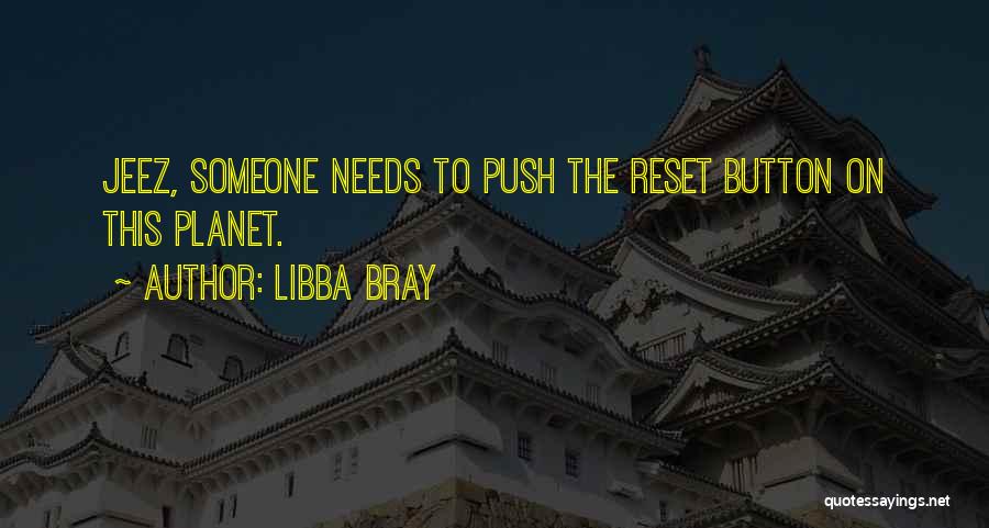 Reset Button Quotes By Libba Bray