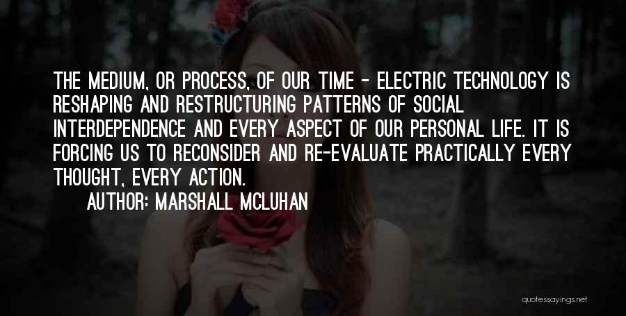 Reshaping It All Quotes By Marshall McLuhan