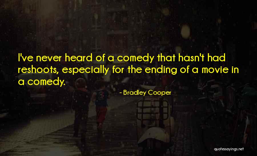 Reshoots Quotes By Bradley Cooper Reshoots Quotes By Bradley Cooper