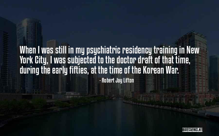 Residency Training Quotes By Robert Jay Lifton Residency Training Quotes By Robert Jay Lifton