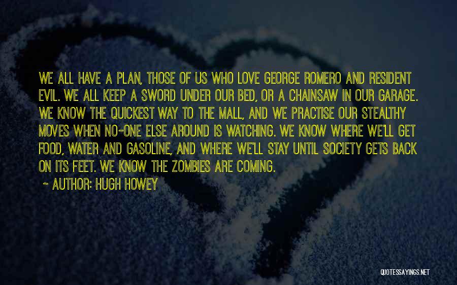 Resident Evil 5 Quotes By Hugh Howey
