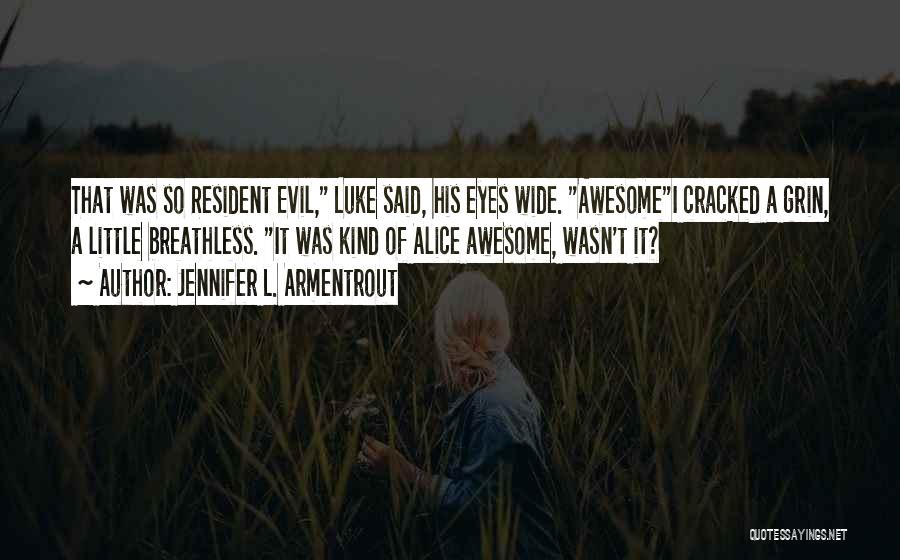 Resident Evil 5 Quotes By Jennifer L. Armentrout
