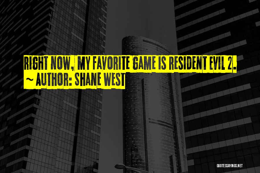 Resident Evil 6 Game Quotes By Shane West