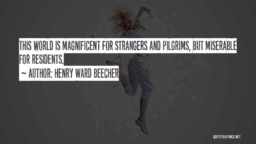 Residents Quotes By Henry Ward Beecher