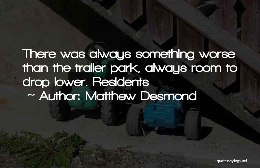 Residents Quotes By Matthew Desmond