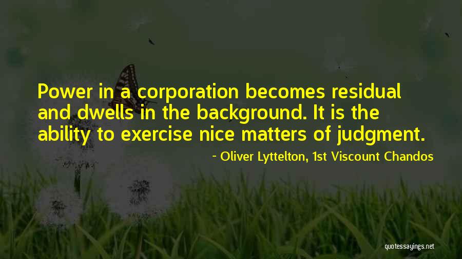 Residual Quotes By Oliver Lyttelton, 1st Viscount Chandos Residual Quotes By Oliver Lyttelton, 1st Viscount Chandos