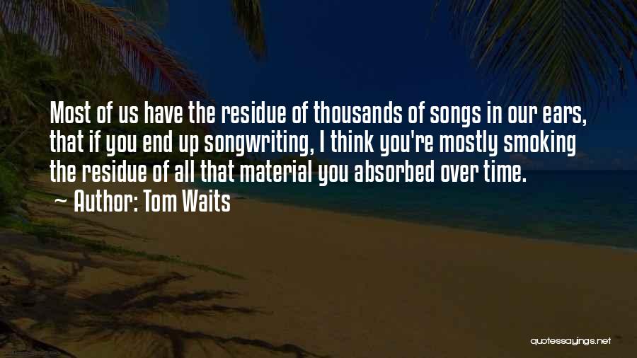 Residue Quotes By Tom Waits