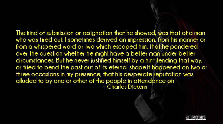 Resignation Quotes By Charles Dickens