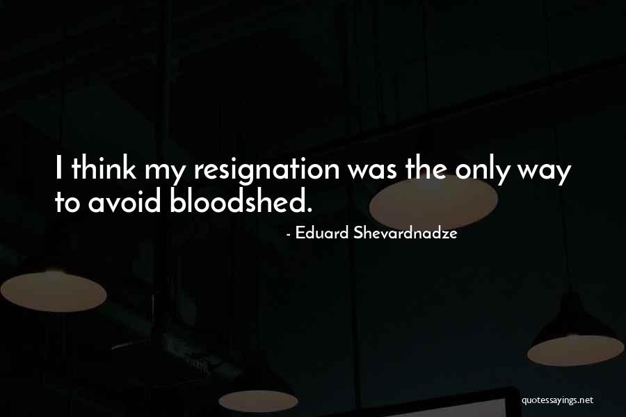 Resignation Quotes By Eduard Shevardnadze