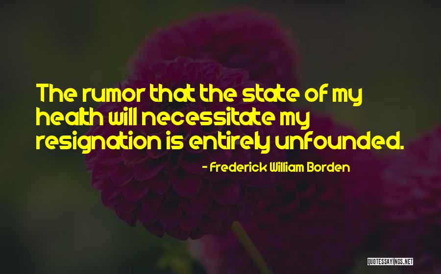 Resignation Quotes By Frederick William Borden Resignation Quotes By Frederick William Borden