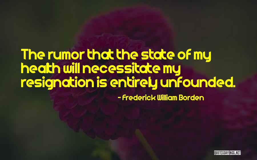 Resignation Quotes By Frederick William Borden