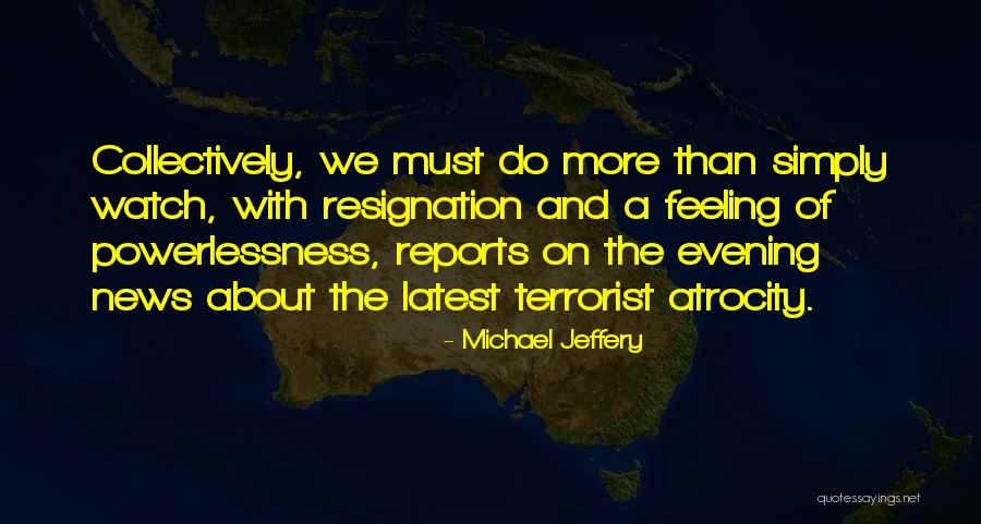 Resignation Quotes By Michael Jeffery