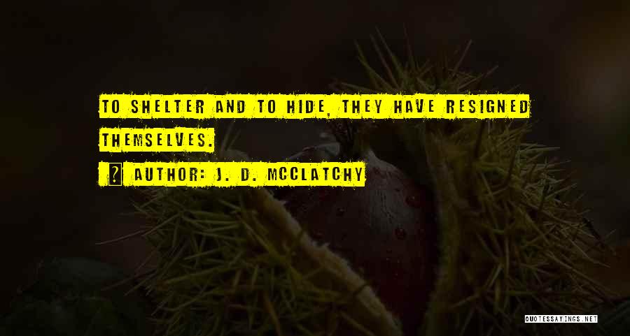 Resigned Quotes By J. D. McClatchy