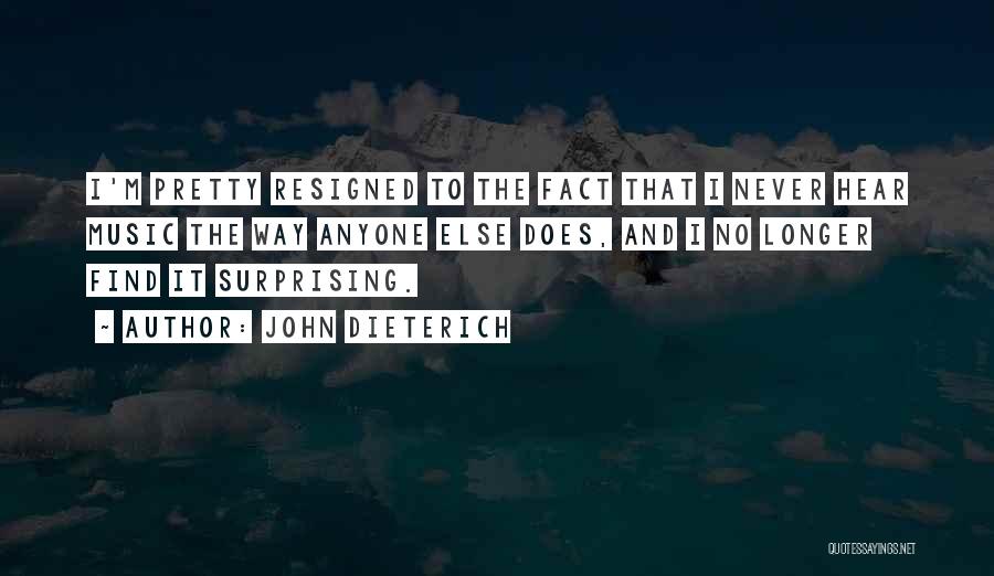 Resigned Quotes By John Dieterich