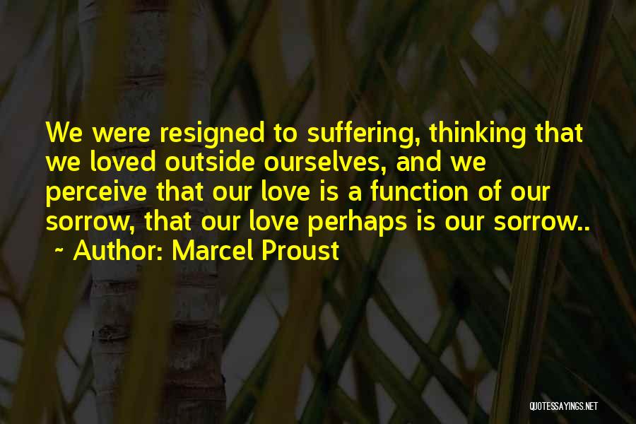 Resigned Quotes By Marcel Proust