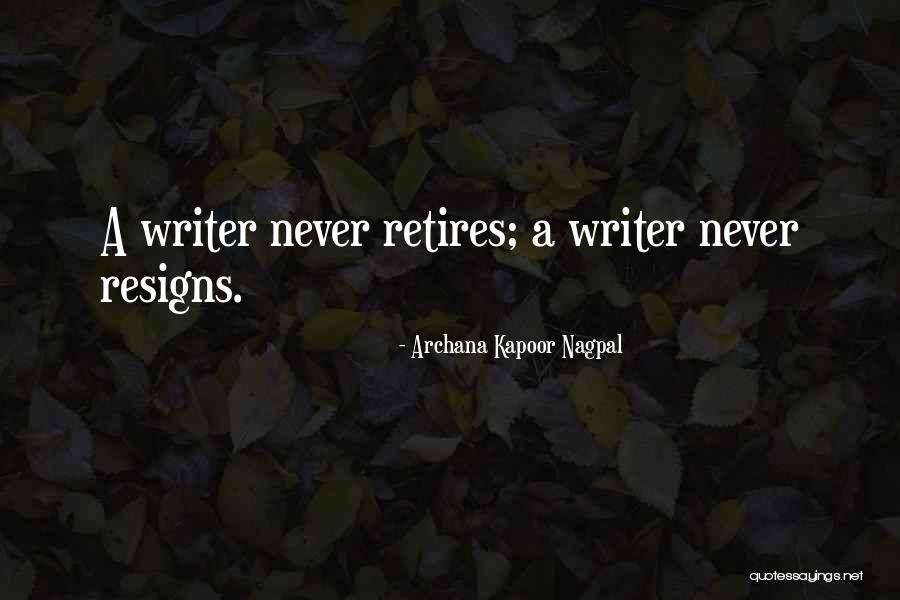 Resigns Quotes By Archana Kapoor Nagpal