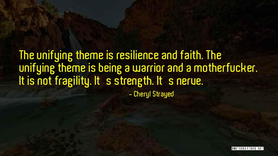 Resilience And Fragility Quotes By Cheryl Strayed Resilience And Fragility Quotes By Cheryl Strayed