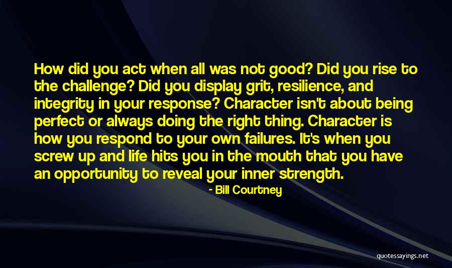 Resilience And Strength Quotes By Bill Courtney Resilience And Strength Quotes By Bill Courtney