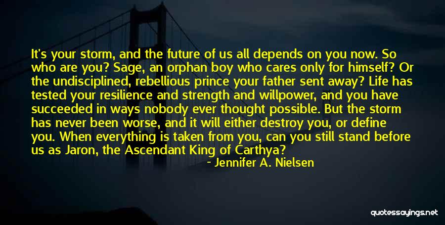 Resilience And Strength Quotes By Jennifer A. Nielsen Resilience And Strength Quotes By Jennifer A. Nielsen