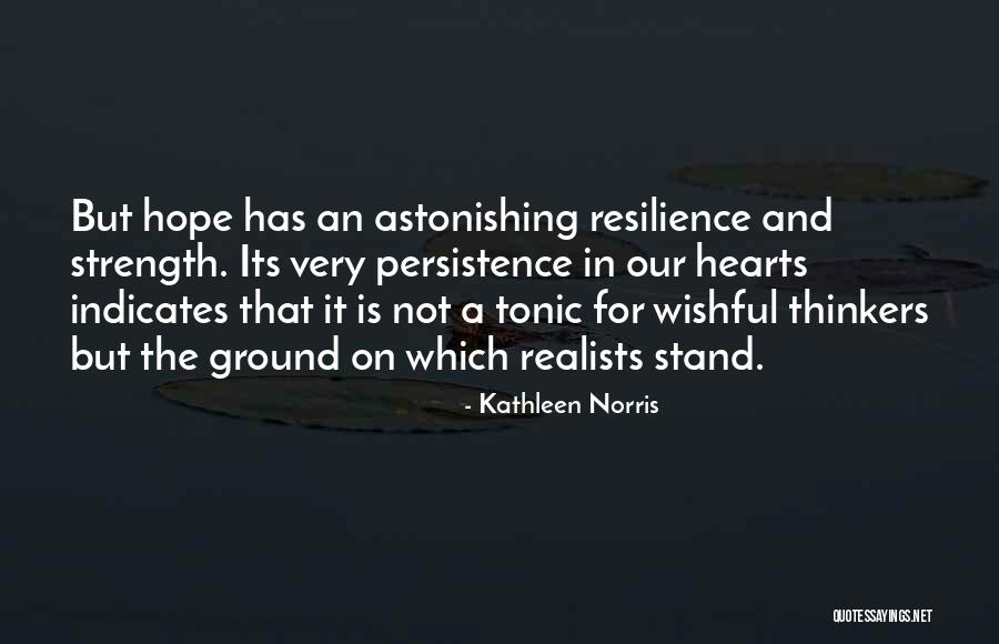 Resilience And Strength Quotes By Kathleen Norris Resilience And Strength Quotes By Kathleen Norris