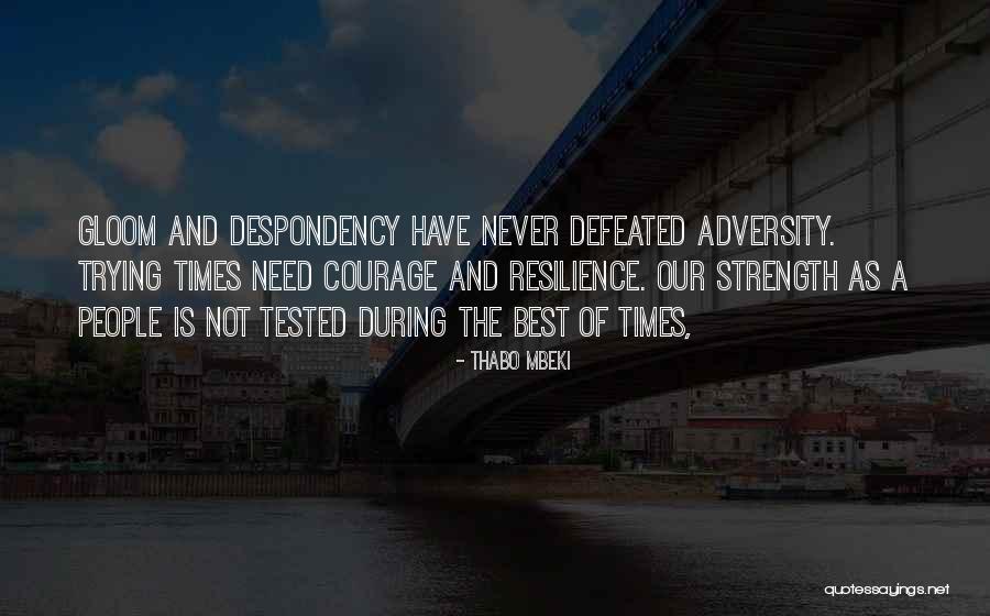 Resilience And Strength Quotes By Thabo Mbeki Resilience And Strength Quotes By Thabo Mbeki