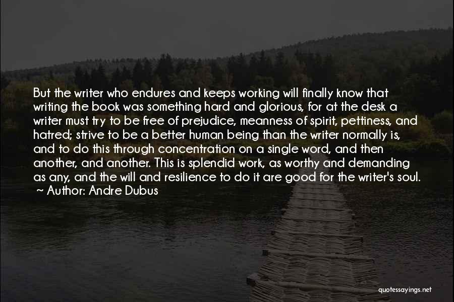 Resilience At Work Quotes By Andre Dubus