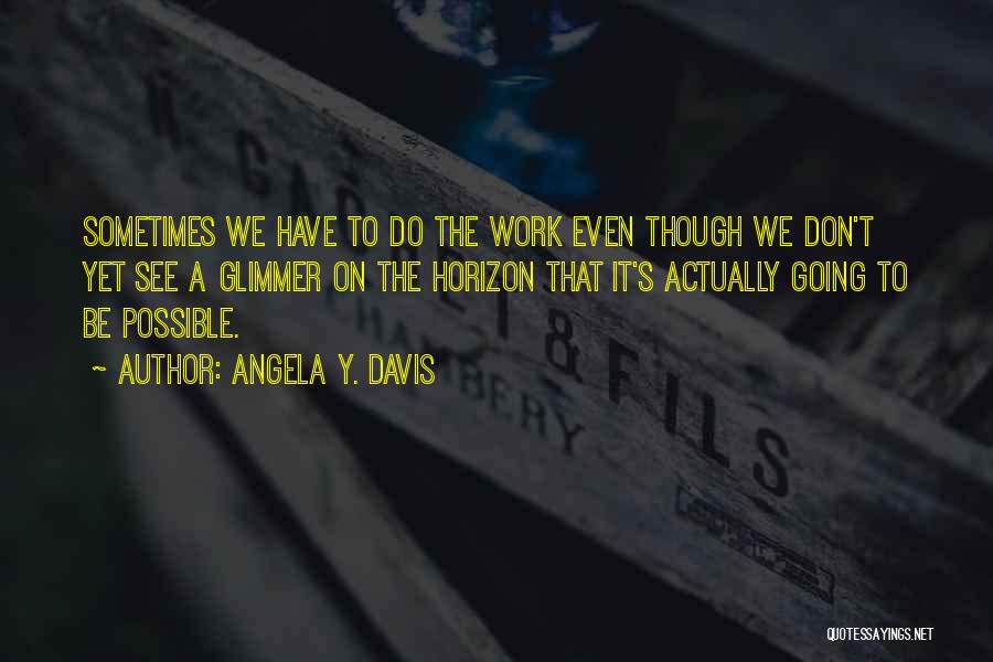Resilience At Work Quotes By Angela Y. Davis