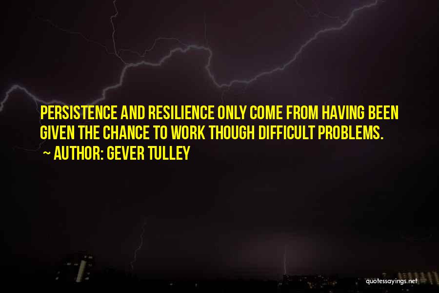 Resilience At Work Quotes By Gever Tulley