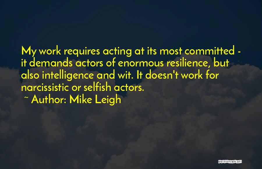 Resilience At Work Quotes By Mike Leigh