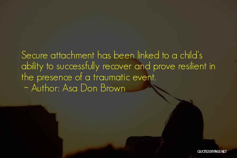 Resilient Child Quotes By Asa Don Brown