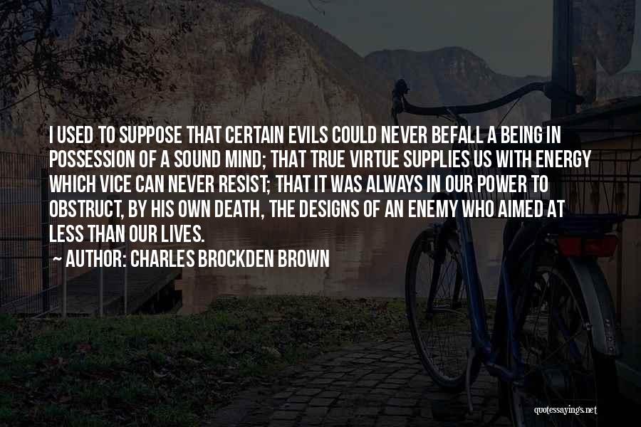 Resist Evil Quotes By Charles Brockden Brown