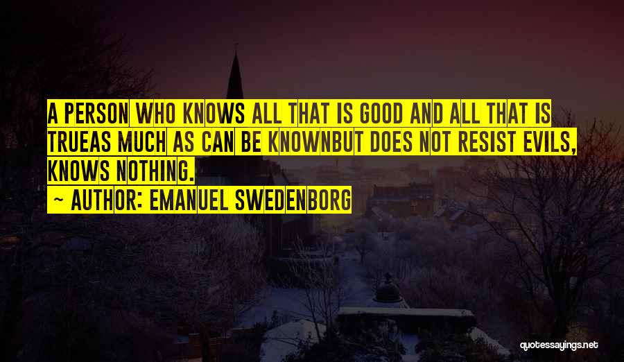 Resist Evil Quotes By Emanuel Swedenborg