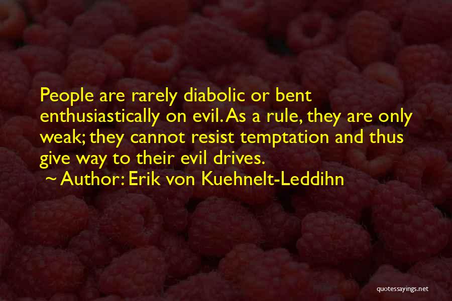 Resist Evil Quotes By Erik Von Kuehnelt-Leddihn