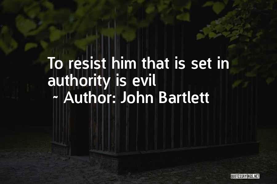 Resist Evil Quotes By John Bartlett