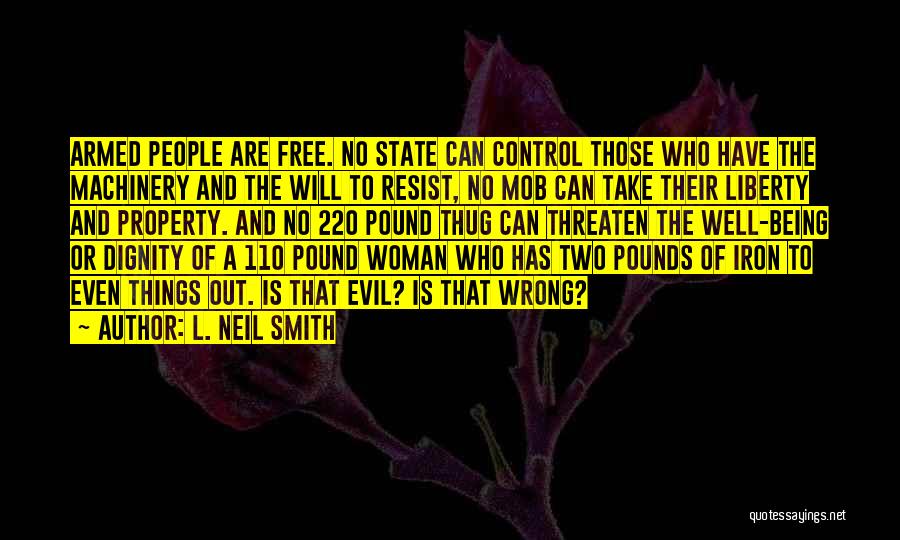 Resist Evil Quotes By L. Neil Smith