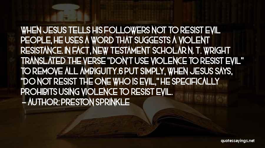 Resist Evil Quotes By Preston Sprinkle