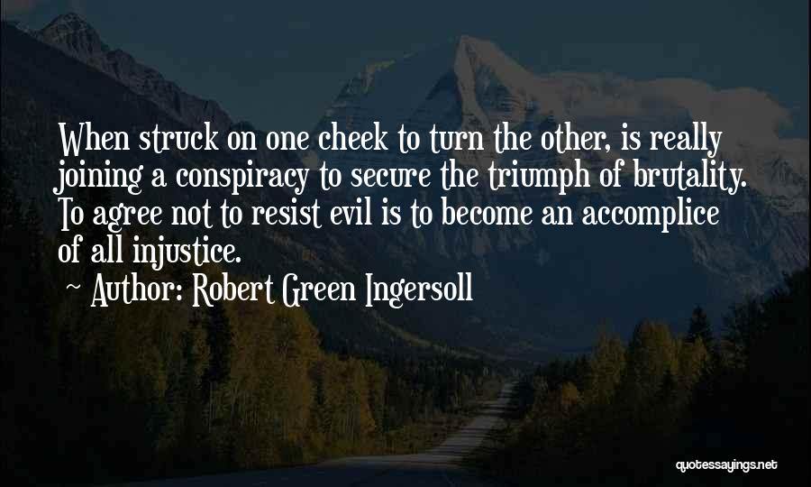 Resist Evil Quotes By Robert Green Ingersoll