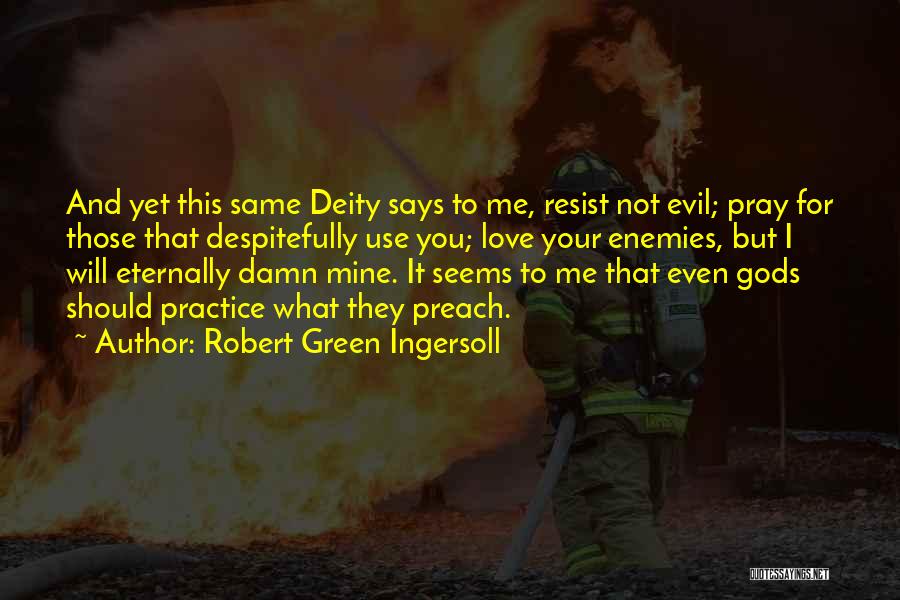 Resist Evil Quotes By Robert Green Ingersoll