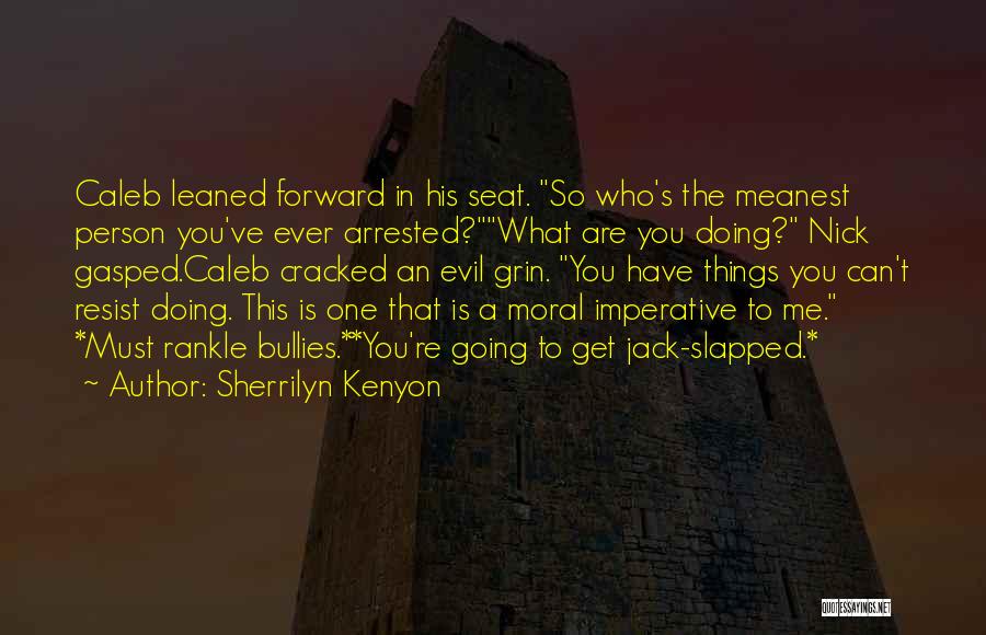 Resist Evil Quotes By Sherrilyn Kenyon