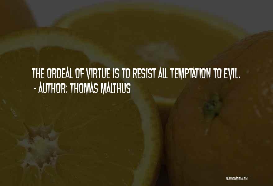 Resist Evil Quotes By Thomas Malthus