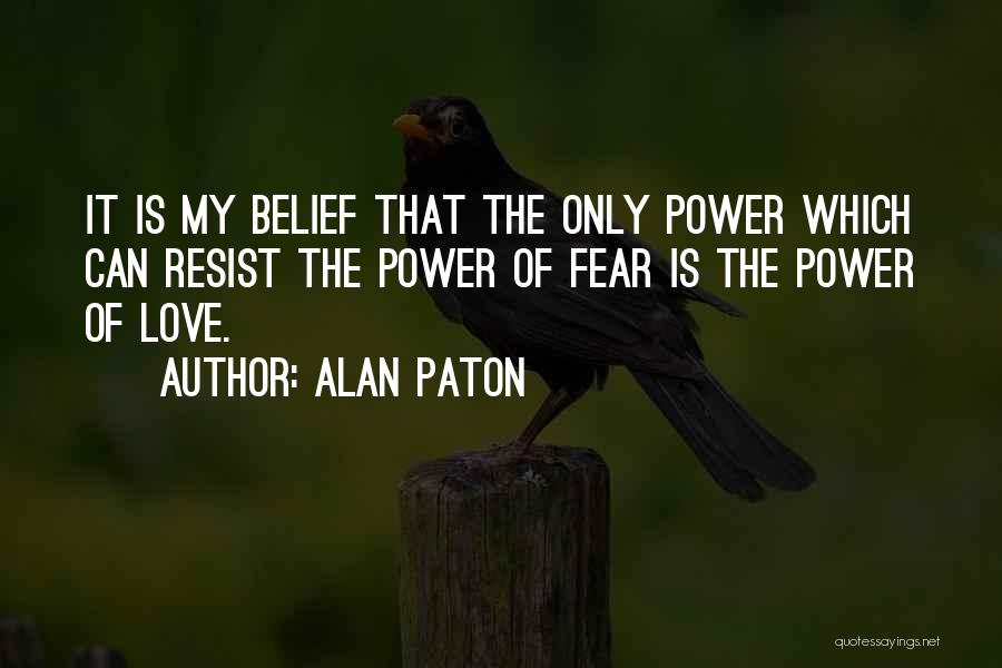 Resist Love Quotes By Alan Paton
