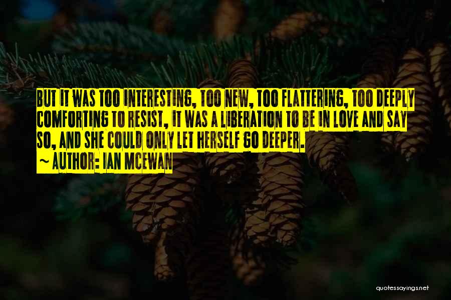 Resist Love Quotes By Ian McEwan