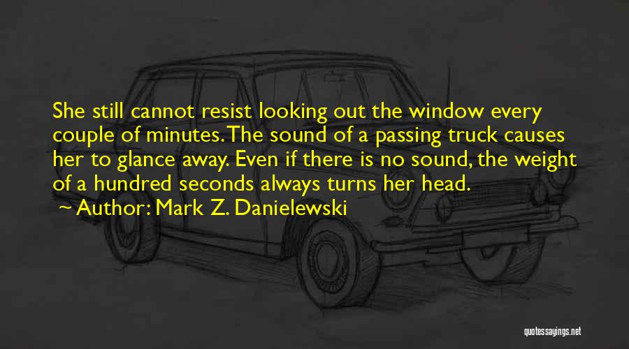 Resist Love Quotes By Mark Z. Danielewski