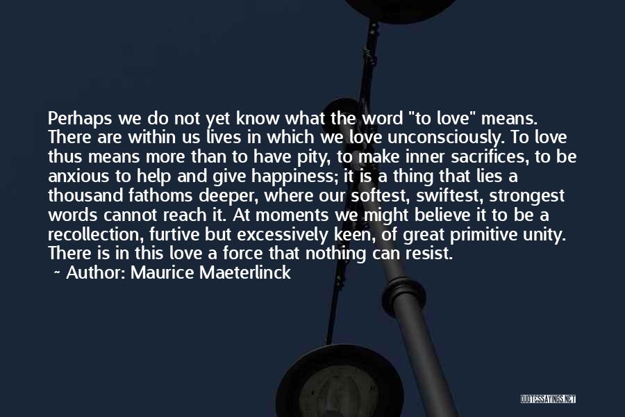 Resist Love Quotes By Maurice Maeterlinck