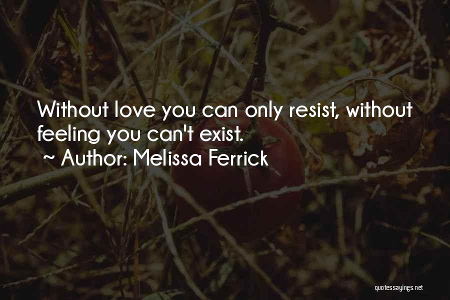 Resist Love Quotes By Melissa Ferrick